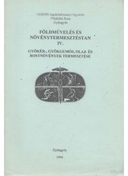 Dr. Szabó Lajos - Földművelés és Növénytermesztéstan IV., Gyöngyös 1994 antikvár könyv