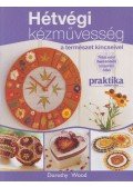 Dorothy Wood - Hétvégi kézművesség a természet kincseivel