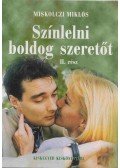 Miskolczi Miklós - Színlelni boldog szeretőt II.