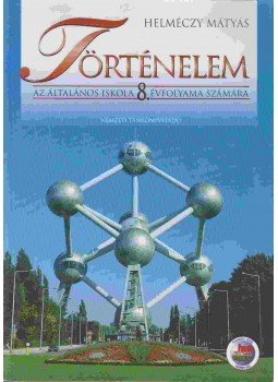 Dr Helméczy Mátyás - Történelem 8. Dr Helméczy Mátyás - Történelem 8., Budapest 2006 antikvár könyv