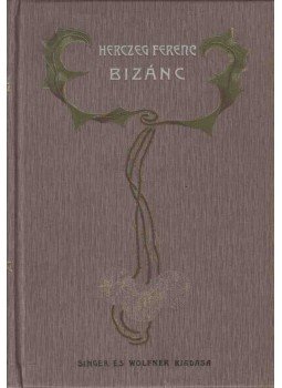 Herczeg Ferenc - Bizánc Herczeg Ferenc - Bizánc, Budapest 1911 antikvár könyv