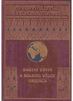 Baktay Ervin - A boldog völgy országa Baktay Ervin - A boldog völgy országa, Budapest 0 antikvár könyv