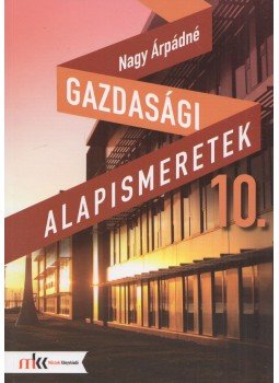 Nagy Árpádné - Gazdasági alapismeretek 10. Nagy Árpádné - Gazdasági alapismeretek 10., Budapest 2015 antikvár könyv