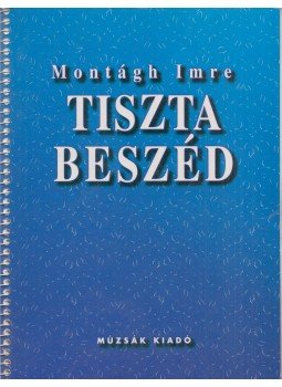 Montágh Imre - Tiszta beszéd Montágh Imre - Tiszta beszéd, Budapest 1995 antikvár könyv