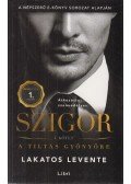 Lakatos Levente - Szigor I. kötet - A tiltás gyönyöre