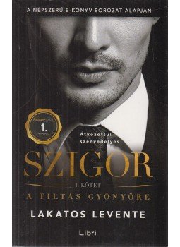 Lakatos Levente - Szigor I. kötet Lakatos Levente - Szigor I. kötet, Budapest 2017 antikvár könyv