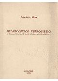 Dömötör Ákos - Vizafogótól Tripoliszig