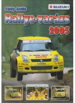 Földy Attila - Rallye-varázs 2005 Földy Attila - Rallye-varázs 2005, 2005 antikvár könyv