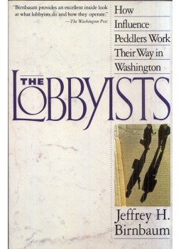Jeffrey H. Birnbaum - The Lobbyists: How Influence Peddlers Work Their Way in Washington, New York, New York 1993 antikvár könyv