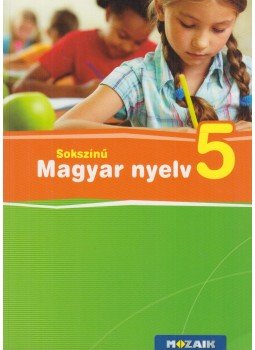 Lénárd Judit, Bernáth Magdolna, Patonainé Kökényesi Katalin - Sokszínű Magyar nyelv 5. Lénárd Judit, Bernáth Magdolna, Patonainé Kökényesi Katalin - Sokszínű Magyar nyelv 5., Szeged 2018 antikvár könyv
