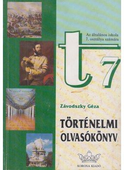 Závodszky Géza - Történelmi olvasókönyv 7. Závodszky Géza - Történelmi olvasókönyv 7., Budapest 2004 antikvár könyv
