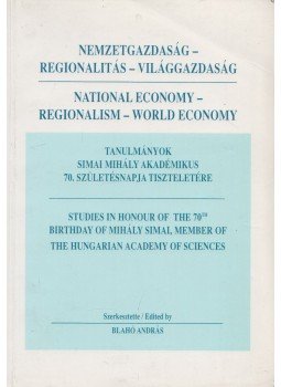Blahó András - Nemzetgazdaság - regionalitás - világgazdaság / National Economy - Regionalism - World Economy, Budapest 2000 antikvár könyv