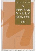 Takács Etel - A magyar nyelv könyve 5-6.