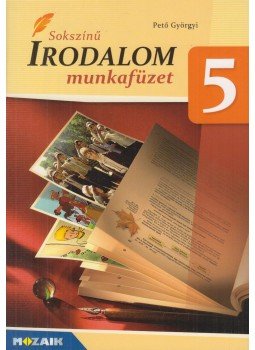 Pető Györgyi - Sokszínű irodalom 5. - Munkafüzet Pető Györgyi - Sokszínű irodalom 5. - Munkafüzet, Szeged 2017 antikvár könyv