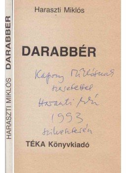 Haraszti Miklós - Darabbér (dedikált) Haraszti Miklós - Darabbér (dedikált), Budapest 1989 antikvár könyv
