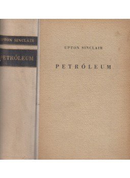 Upton Sinclair - Petróleum Upton Sinclair - Petróleum, Budapest 1944 antikvár könyv