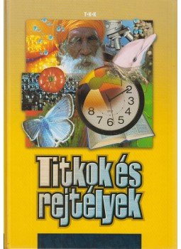 Rókáné Kalydi Bea, Szabó Zoltán, Tóthné Makai Andrea - Titkok és rejtélyek Rókáné Kalydi Bea, Szabó Zoltán, Tóthné Makai Andrea - Titkok és rejtélyek, Debrecen 0 antikvár könyv