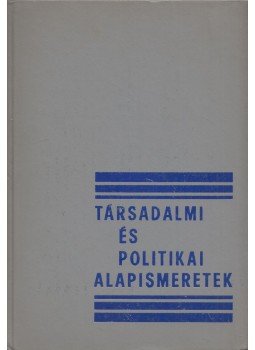 Zárodszky Géza - Társadalmi és politikai alapismeretek, Budapest 1976 antikvár könyv