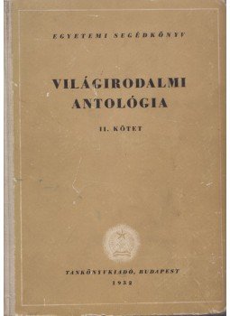 ifj. Horváth János (szerk.), Kardos Tibor - Világirodalmi antológia II. kötet, Budapest 1952 antikvár könyv