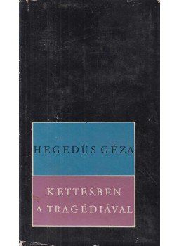 Hegedűs Géza - Kettesben a tragédiával (dedikált) Hegedűs Géza - Kettesben a tragédiával (dedikált), Budapest 1969 antikvár könyv