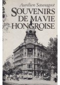 Sauvageot, Aurélien - Souvenirs de ma vie hongroise
