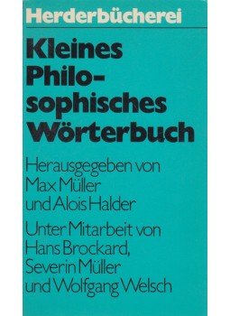 Halder, Alois, Müller, Max - Kleines Philosophisches Wörterbuch Halder, Alois, Müller, Max - Kleines Philosophisches Wörterbuch, Basel 1974 antikvár könyv