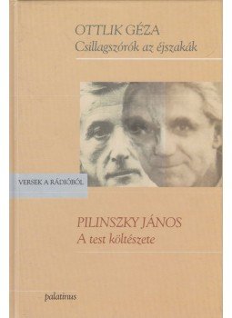 Ottlik Géza, Pilinszky János - Csillagszórók az éjszakák / A test költészete Ottlik Géza, Pilinszky János - Csillagszórók az éjszakák / A test költészete, Budapest 2001 antikvár könyv