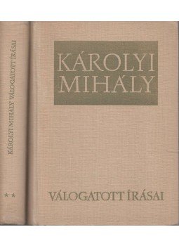 Károlyi Mihály - Károlyi Mihály válogatott írásai I-II. kötet Károlyi Mihály - Károlyi Mihály válogatott írásai I-II. kötet, Budapest 1964 antikvár könyv