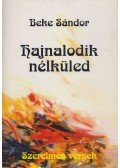 Beke Sándor - Hajnalodik nélküled (dedikált)