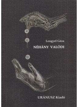 Lengyel Géza - Néhány valódi (dedikált), Budapest 2005 antikvár könyv