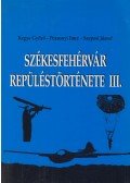Kegye Győző,Pozsonyi Imre,Szepesi József - Székesfehérvár repüléstörténete III. (dedikált)