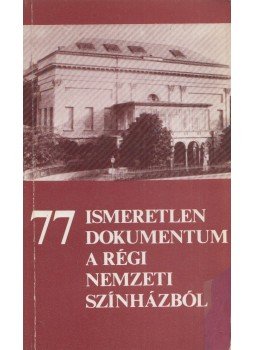 Staud Géza, Kerényi Ferenc - 77 ismeretlen dokumentum a régi Nemzeti Színházból, Budapest 1989 antikvár könyv
