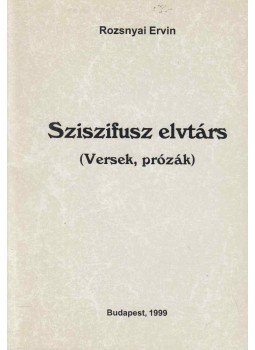 Rozsnyai Ervin - Sziszifusz elvtárs Rozsnyai Ervin - Sziszifusz elvtárs, Budapest 1999 antikvár könyv