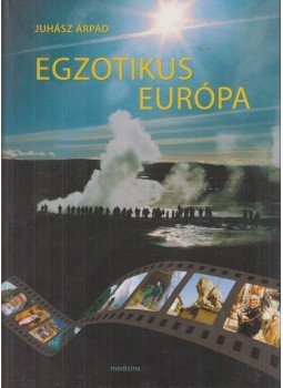 Juhász Árpád - Egzotikus Európa (dedikált) Juhász Árpád - Egzotikus Európa (dedikált), Budapest 2019 antikvár könyv