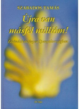 Szabados Tamás - Újra van másfél millióm! (dedikált) Szabados Tamás - Újra van másfél millióm! (dedikált), Budapest 2006 antikvár könyv