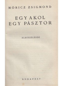 Móricz Zsigmond - Egy akol, egy pásztor Móricz Zsigmond - Egy akol, egy pásztor, Budapest 0 antikvár könyv