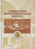 Forisek Péter,Kerepeszki Róbert - A Debreceni Egyetem Bölcsészettudományi Karának története II.