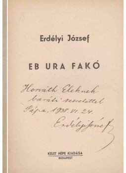 Erdélyi József - Eb ura fakó (dedikált) Erdélyi József - Eb ura fakó (dedikált), Budapest 0 antikvár könyv