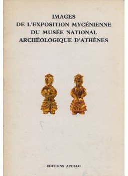 . A. Sakellarakis - Images de L'Exposition Mycénienne du Musée National Archéologique d'Athénes, Athénes 0 antikvár könyv
