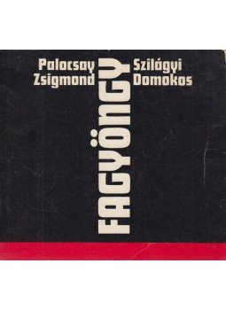 Palocsay Zsigmond, Szilágyi Domokos - Fagyöngy Palocsay Zsigmond, Szilágyi Domokos - Fagyöngy, Bukarest 1971 antikvár könyv