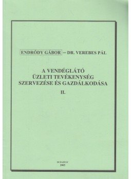Endrődy Gábor, Verebes Pál - A vendéglátó üzleti tevékenység szervezése és gazdálkodása II., Budapest 2005 antikvár könyv