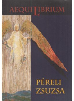 Szabadvári Attila Imre, Grászli Bernadett - Aequilibrium - Péreli Zsuzsa Szabadvári Attila Imre, Grászli Bernadett - Aequilibrium - Péreli Zsuzsa, Győr 2011 antikvár könyv