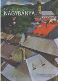Sütő Csaba,Szücs György - Európa művésztelepei: Nagybánya