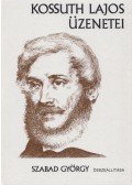 Szabad György - Kossuth Lajos üzenetei