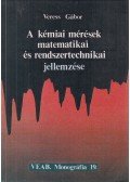 Veress Gábor - A kémiai mérések matematikai és rendszertechnikai jellemzése