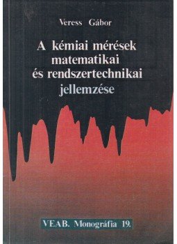 Veress Gábor - A kémiai mérések matematikai és rendszertechnikai jellemzése Veress Gábor - A kémiai mérések matematikai és rendszertechnikai jellemzése, Veszprém 1984 antikvár könyv