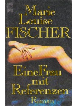 Fischer, Marie Louise - Eine Frau mit Referenzen, München 1995 antikvár könyv