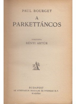 Paul Bourget - A parkettáncos Paul Bourget - A parkettáncos, Budapest 0 antikvár könyv