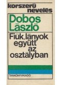Dobos László - Fiúk, lányok együtt az osztályban
