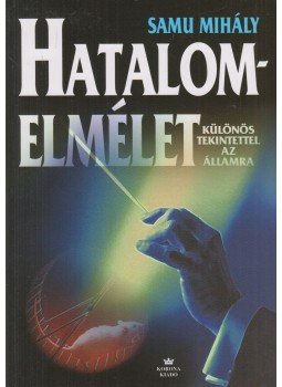 Samu Mihály - Hatalomelmélet Samu Mihály - Hatalomelmélet, Budapest 2010 antikvár könyv